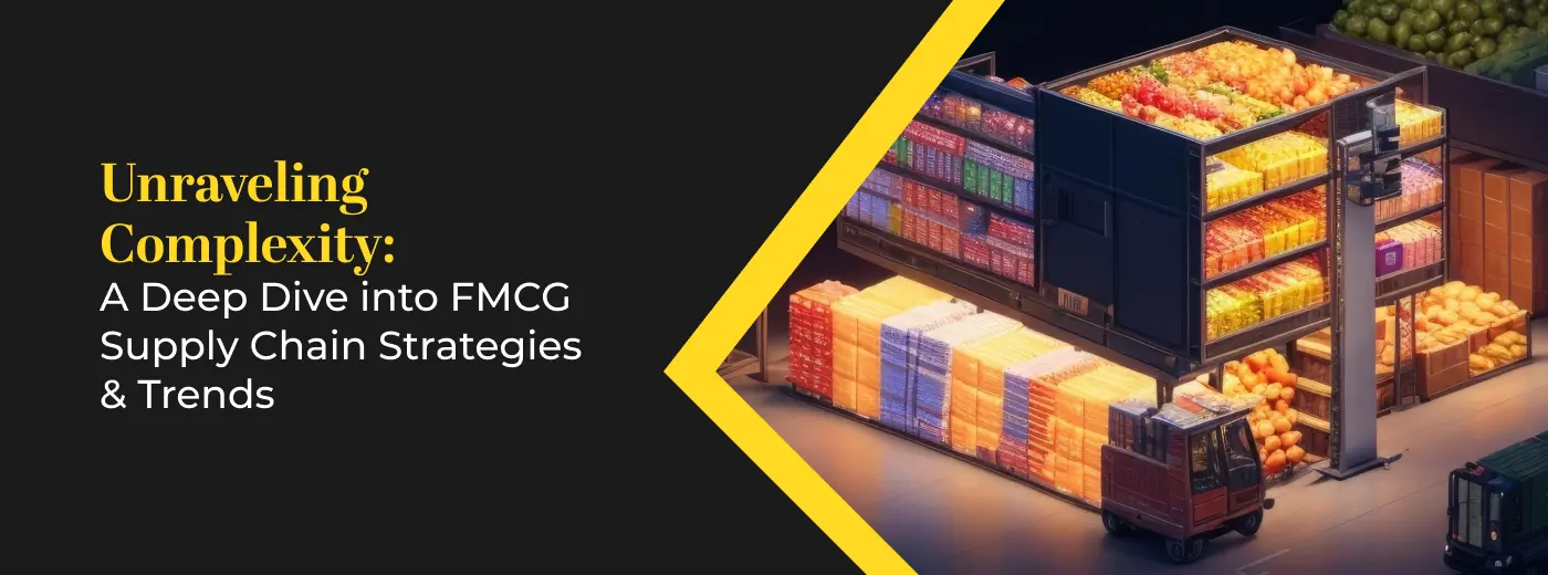 FMCG Supply Chain Strategies & Trends